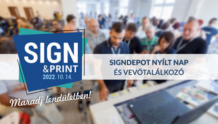 Sign&Print 2022 – szakmai nyílt nap a fejlődésért